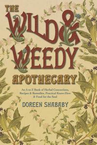 Wild And Weedy Apothecary, Doreen Shababy 